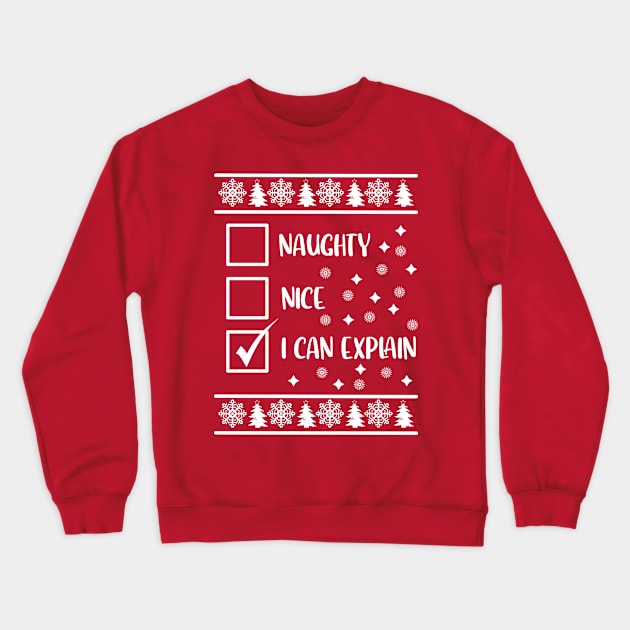 Funny Naughty List Ugly Christmas Pattern, I Can Explain Crewneck Sweatshirt by A T Design